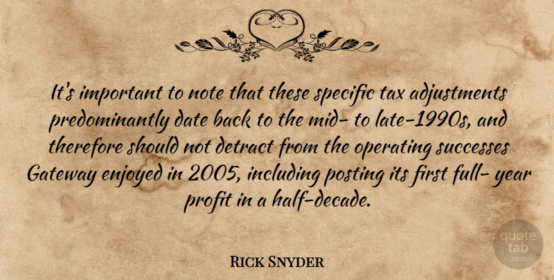 Rick Snyder Quote About Date, Enjoyed, Gateway, Including, Note: Its Important To Note That...