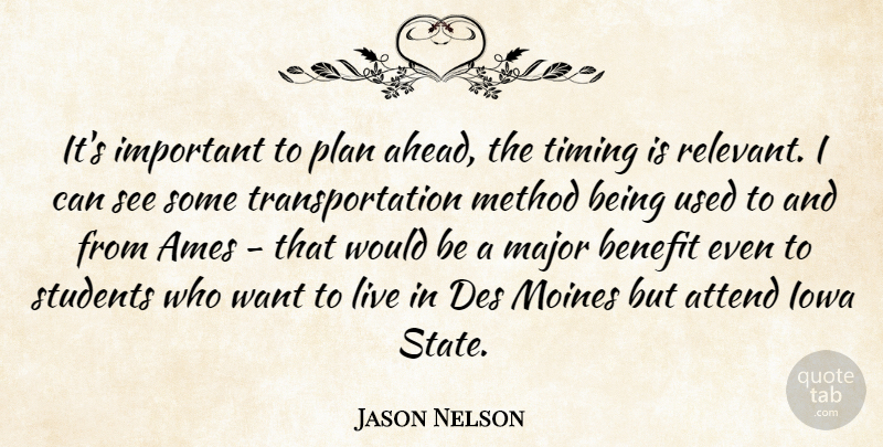 Jason Nelson Quote About Attend, Benefit, Iowa, Major, Method: Its Important To Plan Ahead...