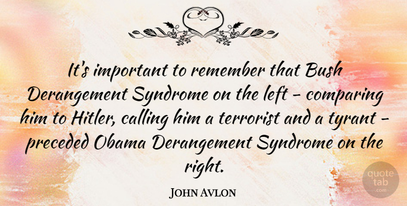 John Avlon Quote About Tyrants, Important, Calling: Its Important To Remember That...