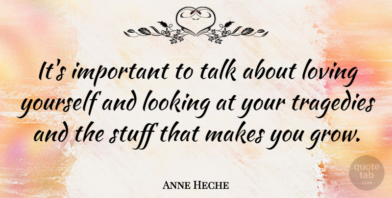 Anne Heche Quote About Loving Yourself, Tragedy, Important: Its Important To Talk About...