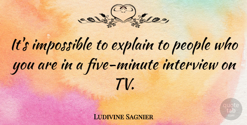 Ludivine Sagnier Quote About Explain, People: Its Impossible To Explain To...