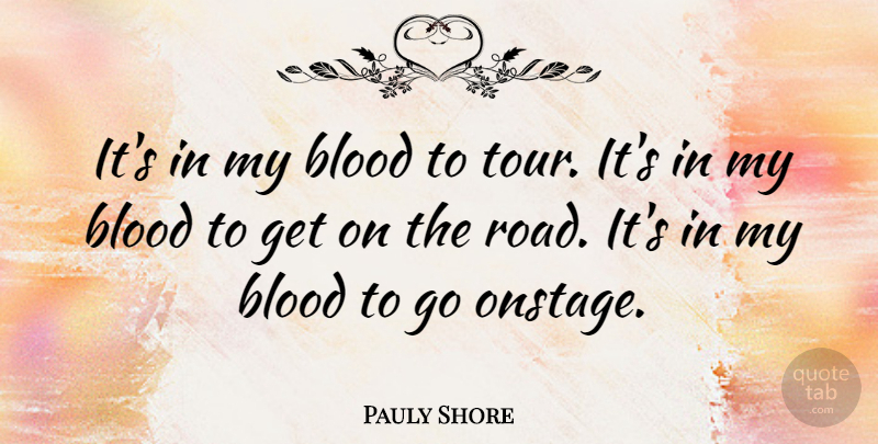 Pauly Shore Quote About Blood: Its In My Blood To...