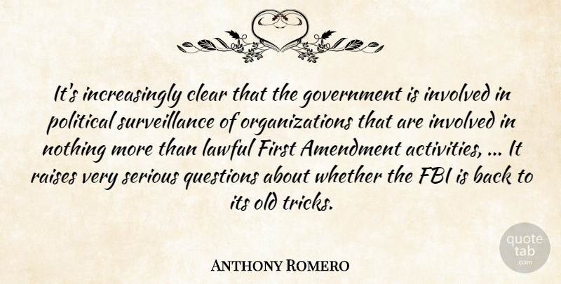 Anthony Romero Quote About Amendment, Clear, Fbi, Government, Involved: Its Increasingly Clear That The...