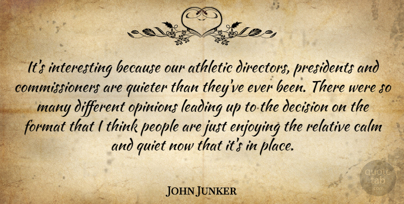 John Junker Quote About Athletic, Calm, Decision, Enjoying, Format: Its Interesting Because Our Athletic...