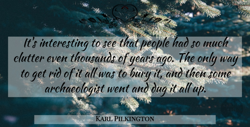 Karl Pilkington Quote About Years, Interesting, People: Its Interesting To See That...