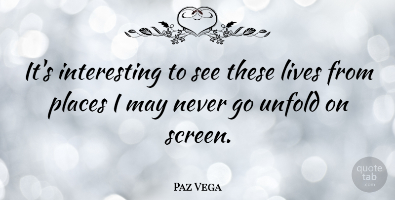 Paz Vega Quote About undefined: Its Interesting To See These...