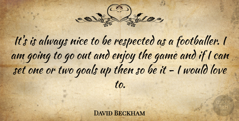 David Beckham Quote About Nice, Games, Two: Its Is Always Nice To...