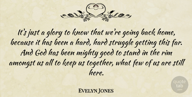 Evelyn Jones Quote About Amongst, Few, Glory, God, Good: Its Just A Glory To...