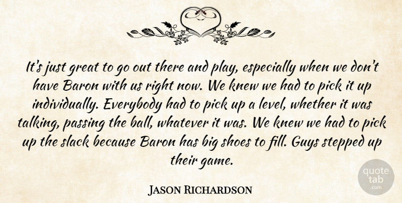 Jason Richardson Quote About Everybody, Great, Guys, Knew, Passing: Its Just Great To Go...
