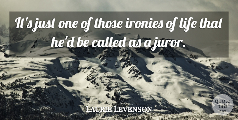 Laurie Levenson Quote About Life: Its Just One Of Those...