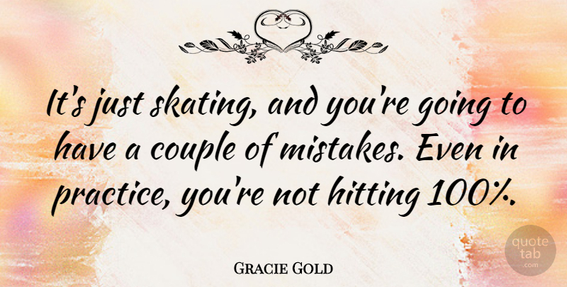 Gracie Gold Quote About Couple, Hitting: Its Just Skating And Youre...