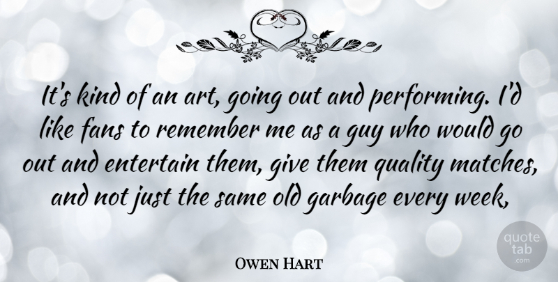 Owen Hart Quote About Art, Giving, Guy: Its Kind Of An Art...
