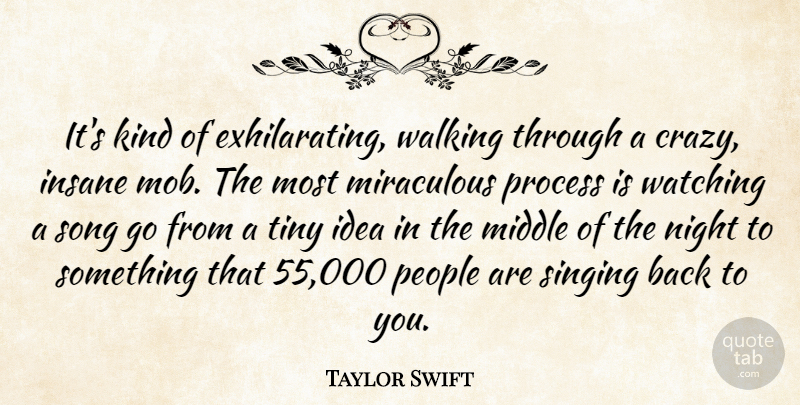 Taylor Swift Quote About Insane, Middle, Miraculous, Night, People: Its Kind Of Exhilarating Walking...