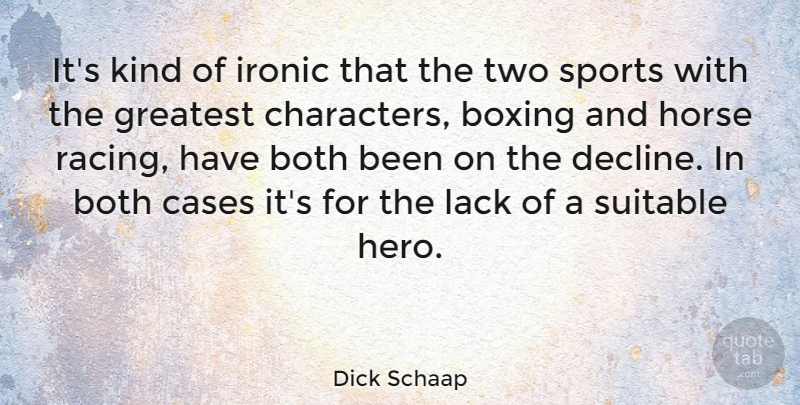 Dick Schaap Quote About Sports, Horse, Hero: Its Kind Of Ironic That...