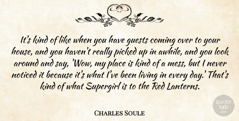 Charles Soule Quote About Coming, Guests, Noticed, Picked: Its Kind Of Like When...