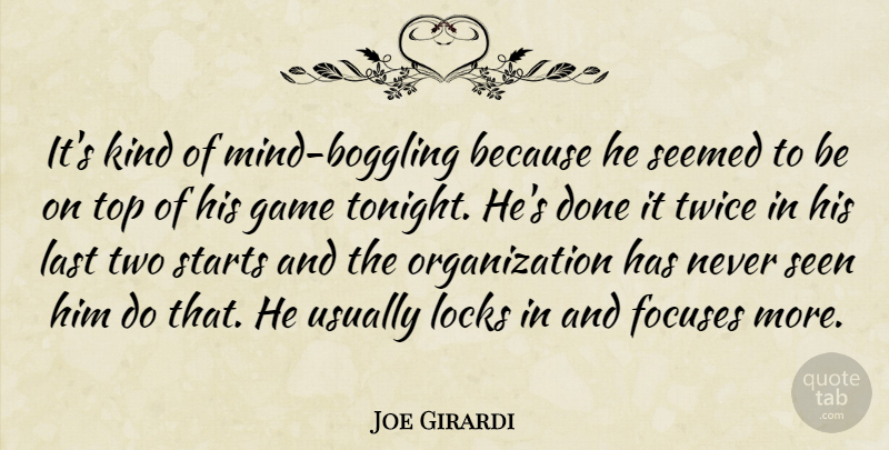 Joe Girardi Quote About Game, Last, Locks, Seemed, Seen: Its Kind Of Mind Boggling...