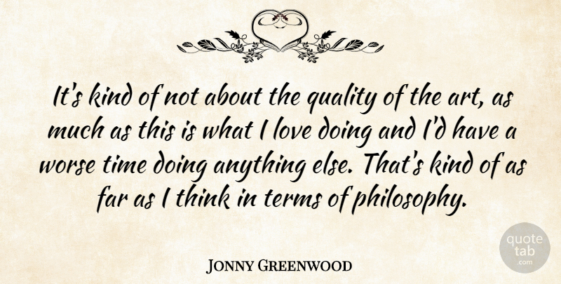 Jonny Greenwood Quote About English Musician, Far, Love, Quality, Terms: Its Kind Of Not About...