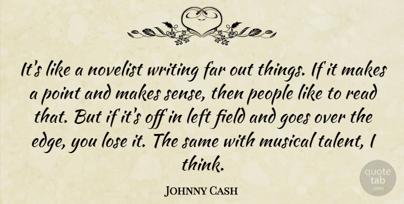 Johnny Cash Quote About Writing, Thinking, People: Its Like A Novelist Writing...