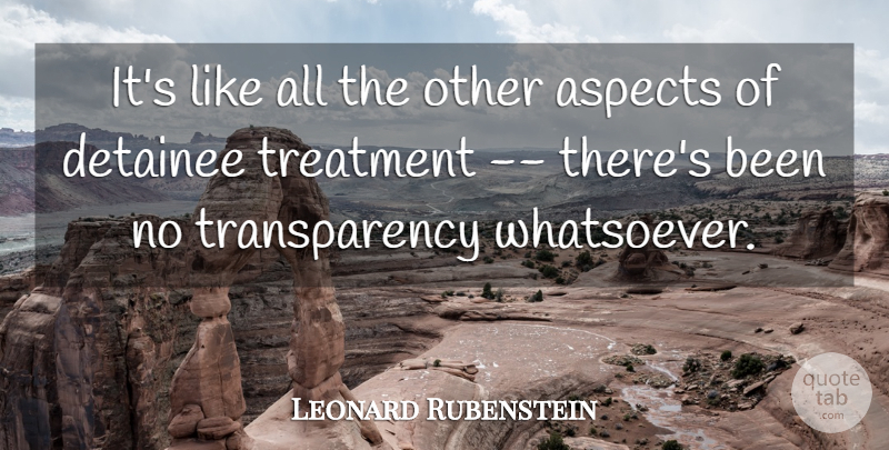 Leonard Rubenstein Quote About Aspects, Treatment: Its Like All The Other...