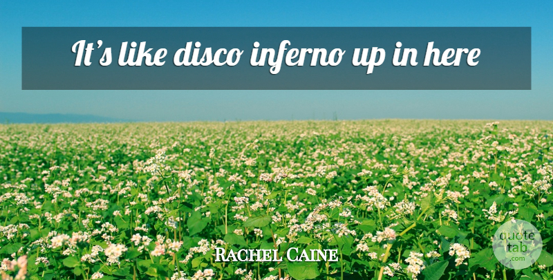 Rachel Caine Quote About Inferno, Disco: Its Like Disco Inferno Up...