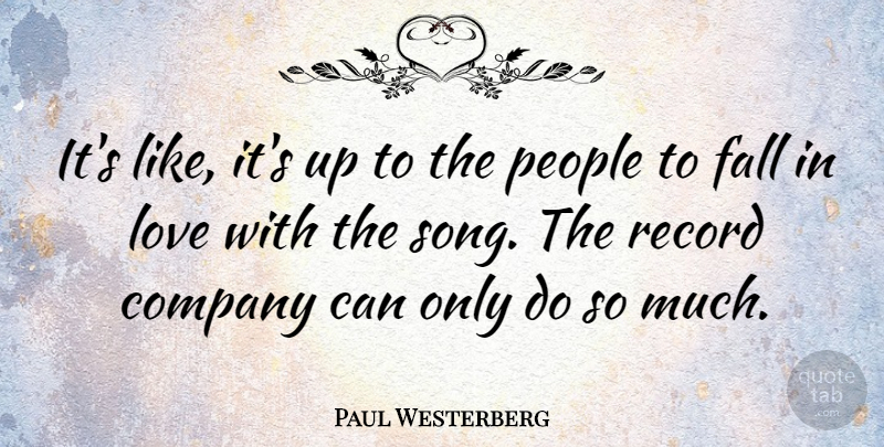 Paul Westerberg Quote About Song, Falling In Love, People: Its Like Its Up To...
