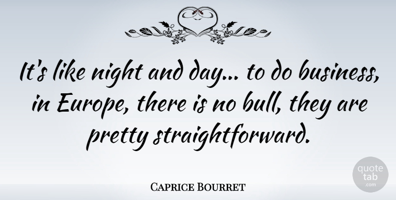Caprice Bourret Quote About Night, Europe, Bulls: Its Like Night And Day...