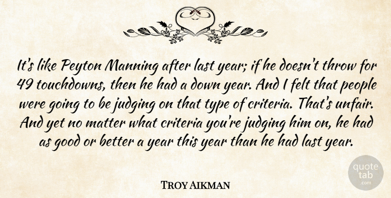 Troy Aikman Quote About Criteria, Felt, Good, Judging, Last: Its Like Peyton Manning After...