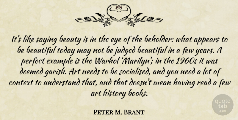 Peter M. Brant Quote About Beautiful, Art, Book: Its Like Saying Beauty Is...