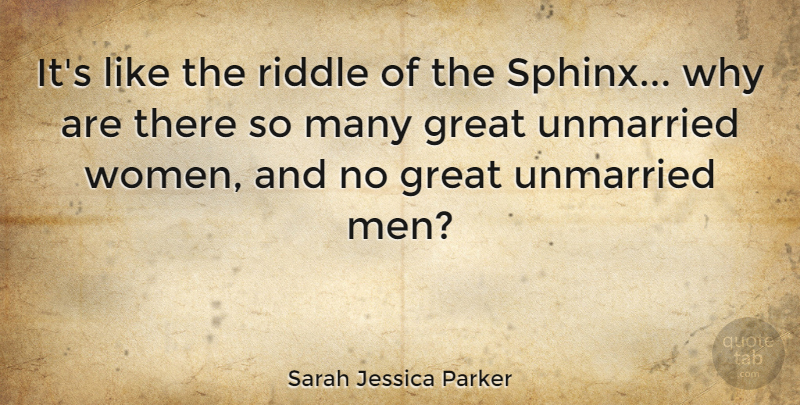 Sarah Jessica Parker Quote About Men, Sphinx, Riddle: Its Like The Riddle Of...