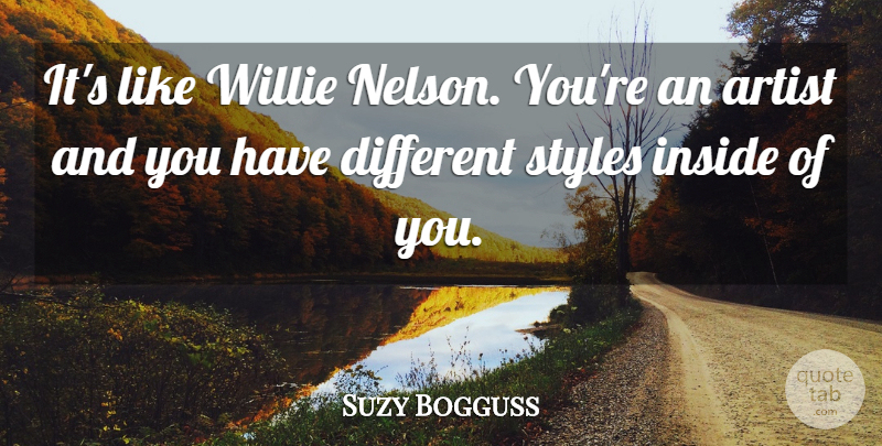 Suzy Bogguss Quote About American Musician, Styles, Willie: Its Like Willie Nelson Youre...