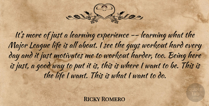 Ricky Romero Quote About Experience, Good, Guys, Hard, League: Its More Of Just A...