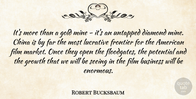 Robert Bucksbaum Quote About Business, China, Diamond, Far, Frontier: Its More Than A Gold...