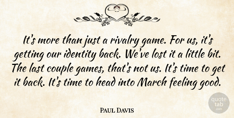 Paul Davis Quote About Couple, Feeling, Head, Identity, Last: Its More Than Just A...