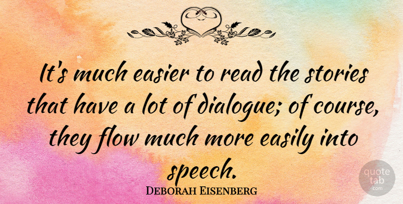 Deborah Eisenberg Quote About Easier, Easily, Stories: Its Much Easier To Read...