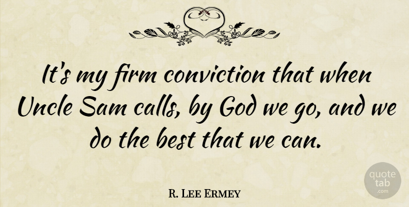 R. Lee Ermey Quote About Uncles, Conviction, Uncle Sam: Its My Firm Conviction That...