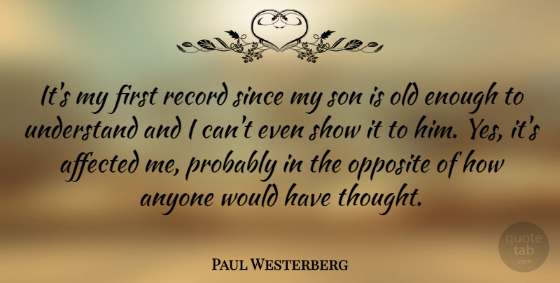Paul Westerberg Quote About Affected, Anyone, Record, Since: Its My First Record Since...
