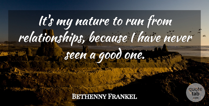 Bethenny Frankel Quote About Good, Nature, Seen: Its My Nature To Run...