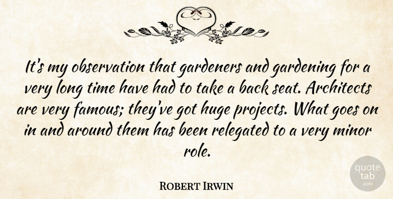 Robert Irwin Quote About Architects, Famous, Gardeners, Gardening, Goes: Its My Observation That Gardeners...