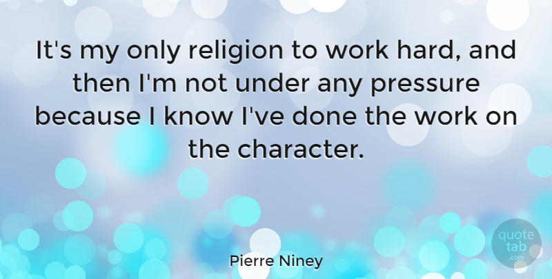 Pierre Niney Quote About Pressure, Religion, Work: Its My Only Religion To...