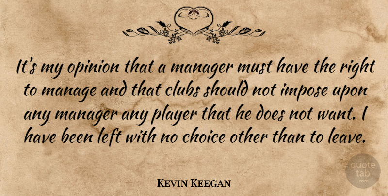 Kevin Keegan Quote About Soccer, Player, Choices: Its My Opinion That A...