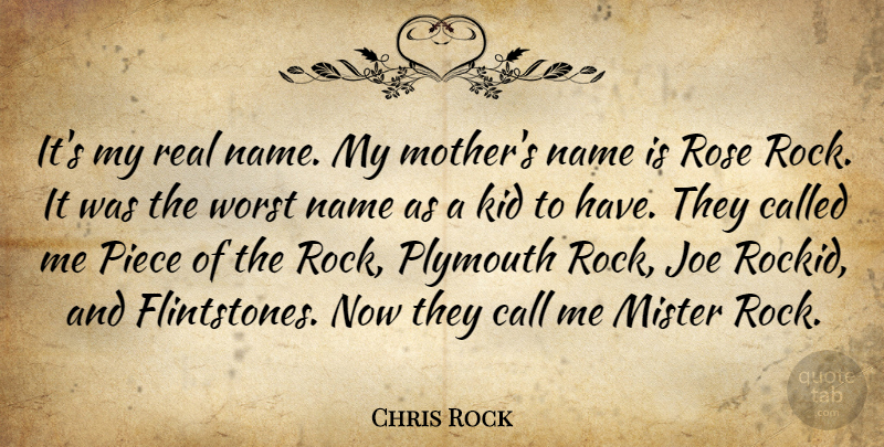 Chris Rock Quote About Mother, Real, Kids: Its My Real Name My...