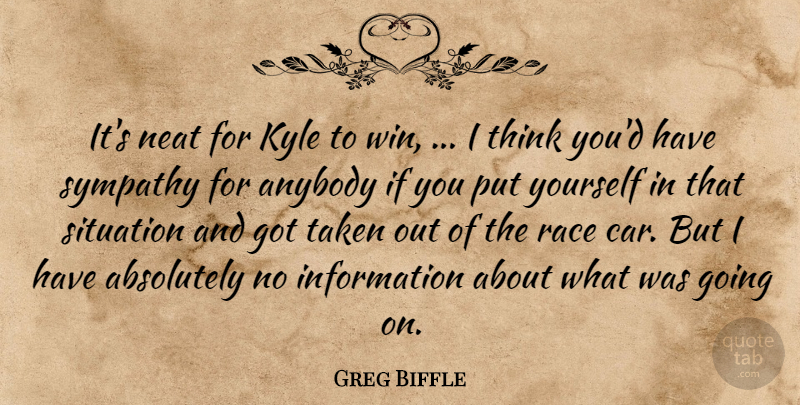 Greg Biffle Quote About Taken, Winning, Thinking: Its Neat For Kyle To...