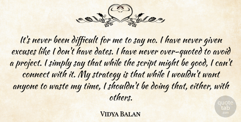 Vidya Balan Quote About Anyone, Avoid, Connect, Difficult, Excuses: Its Never Been Difficult For...