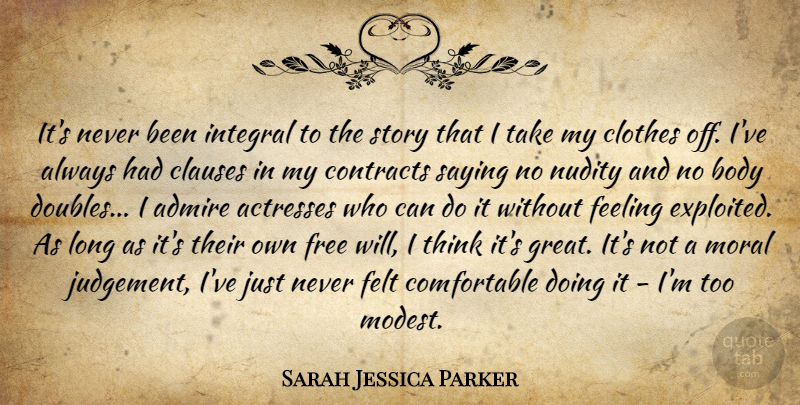 Sarah Jessica Parker Quote About Dirty, Thinking, Moral Judgement: Its Never Been Integral To...