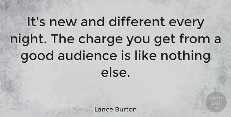 Lance Burton Quote About Night, Different, Audience: Its New And Different Every...