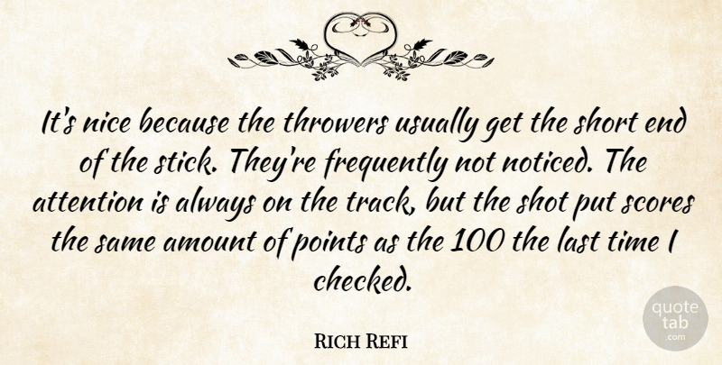 Rich Refi Quote About Amount, Attention, Frequently, Last, Nice: Its Nice Because The Throwers...