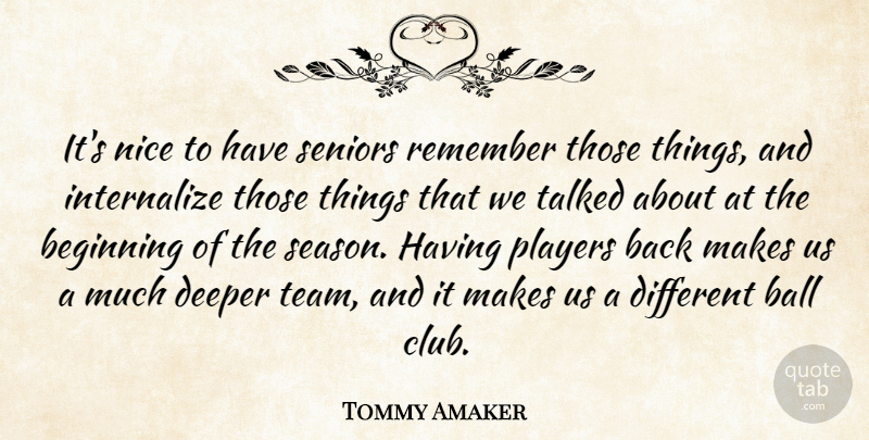 Tommy Amaker Quote About Ball, Beginning, Deeper, Nice, Players: Its Nice To Have Seniors...