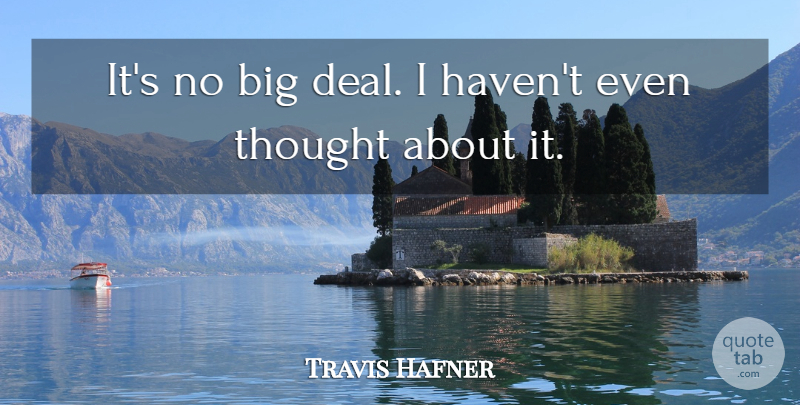 Travis Hafner Quote About undefined: Its No Big Deal I...