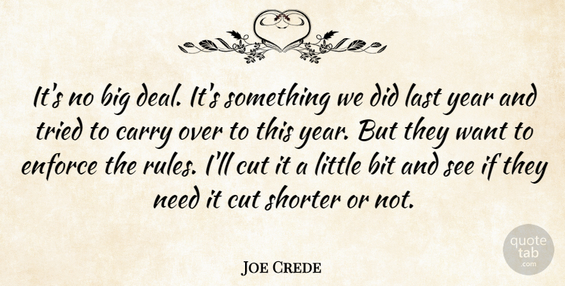 Joe Crede Quote About Bit, Carry, Cut, Enforce, Last: Its No Big Deal Its...