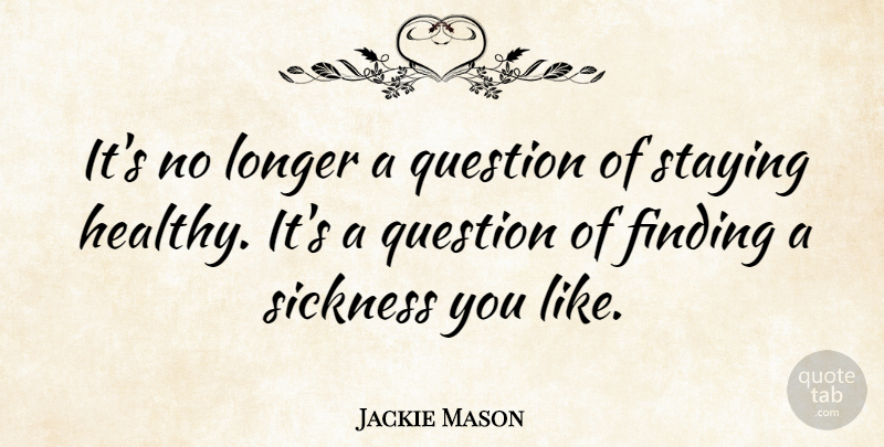 Jackie Mason Quote About Retirement, Health, Sickness: Its No Longer A Question...